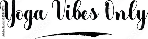 Yoga Vibes Only Bold Calligraphy Text Black Color Text On White Background