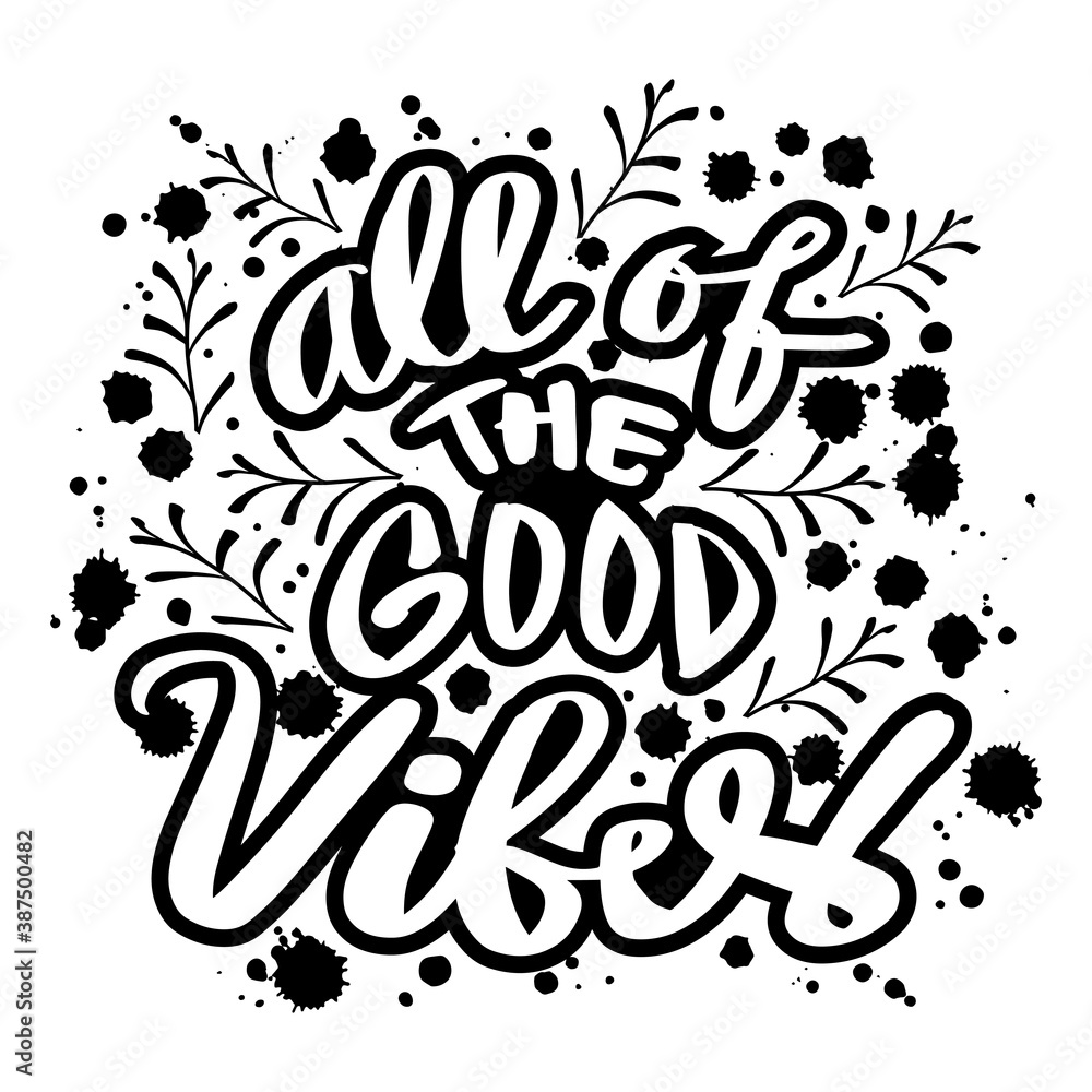 All of the good vibes. Hand lettering calligraphy. Inspirational phrase. All of the good vibes. Hand lettering calligraphy. Inspirational phrase.