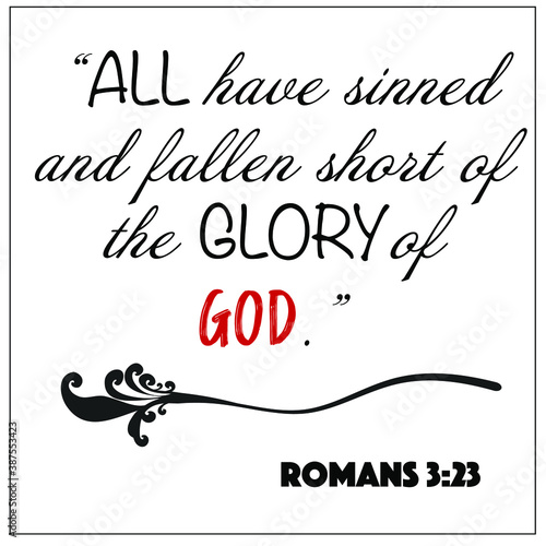 Romans 3:23 - All have sinned and fallen short of the glory of God vector on white background for Christian encouragement from the New Testament Bible scriptures.