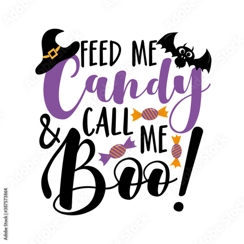 Feed me candy and call me Boo!- funny saying for Halloween, with cute bat, candies, and witch hat.