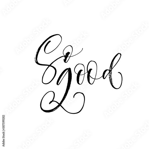 So good ink brush vector lettering. Modern phrase handwritten vector calligraphy. Black paint lettering isolated on white background. Postcard, greeting card, t shirt decorative print.