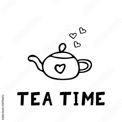 teapot, hearts and lettering tea time sketch drawn by doodle. poster, card, menu, vector, monochrome, minimalism, warm drink, ceremony.