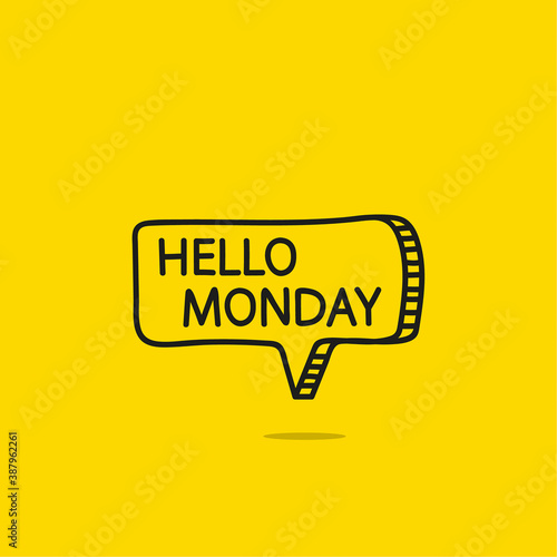 Hello monday motivational inspirational phrase. Vector illustration with hand drawn speech bubble on yellow background.