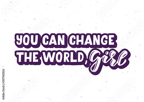 You can change the world girl hand drawn lettering