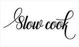 Slow Cook Script Typography Cursive text lettering Cursive and phrases isolated on the White background for titles, words and sayings
