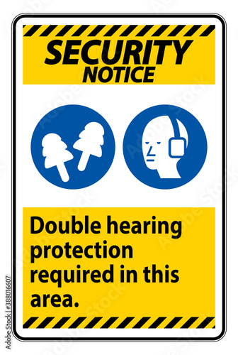 Security Notice Sign Double Hearing Protection Required In This Area With Ear Muffs & Ear Plugs