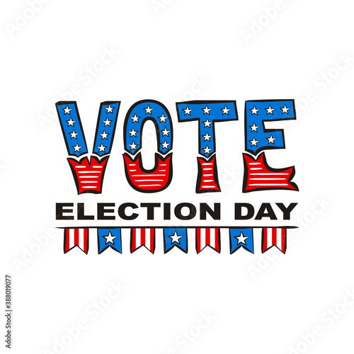 Election Day. Lettering for Vote Day of the United States of America. Logo in national colors of the USA. Vector illustration for patriotic poster design.