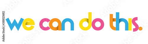 WE CAN DO THIS. colorful vector typography banner
