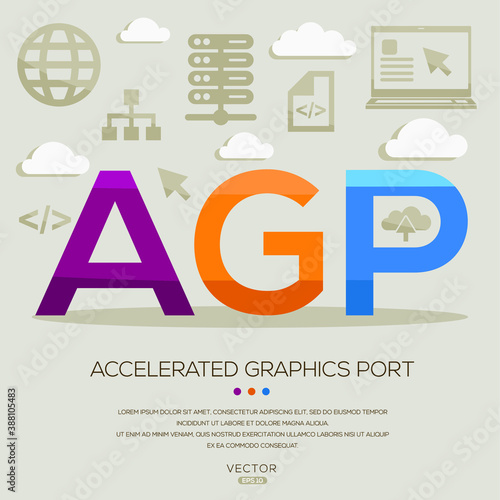 AGP mean (Accelerated Graphics Port) Computer and Internet acronyms ,letters and icons ,Vector illustration.
