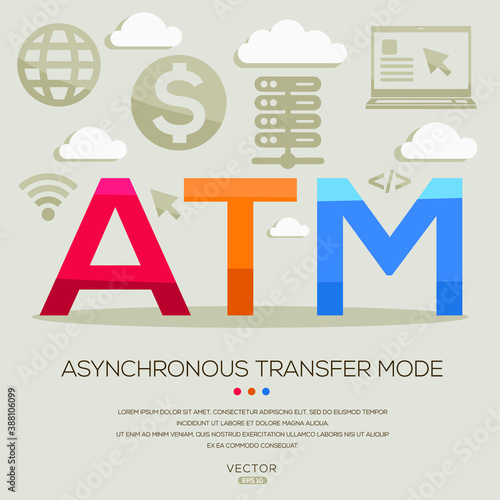 ATM mean (Asynchronous Transfer Mode) Computer and Internet acronyms ,letters and icons ,Vector illustration.

