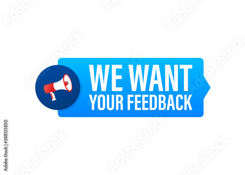 Hand Holding Megaphone with We want your feedback. Megaphone banner. Web design. Vector stock illustration.
