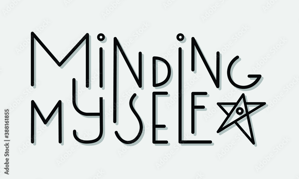 Minding Myself lettering design about modern consumer trend for anxiety and stress relief