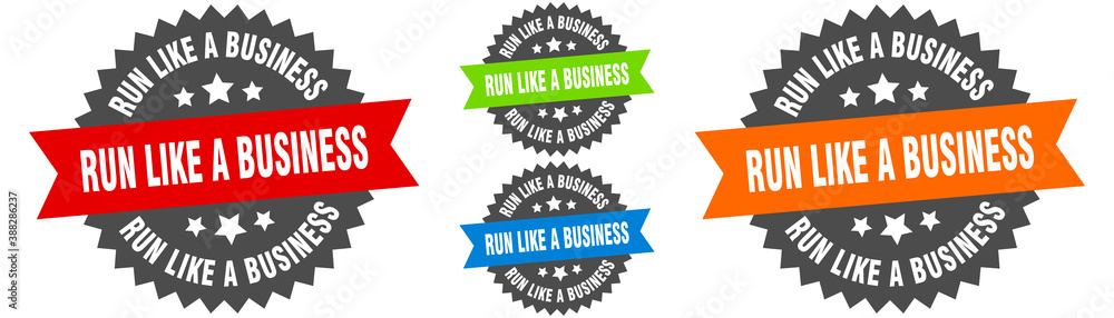 run like a business sign. round ribbon label set. Seal run like a business sign. round ribbon label set. Seal