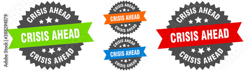 crisis ahead sign. round ribbon label set. Seal