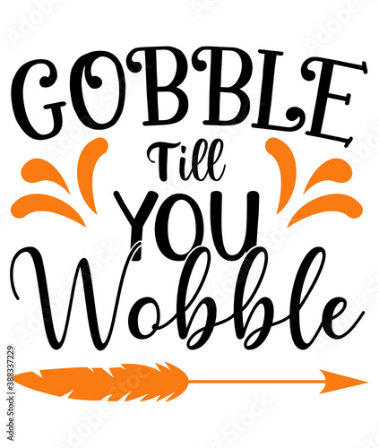 Gobble till you wobble tshirt design with svg cutting file