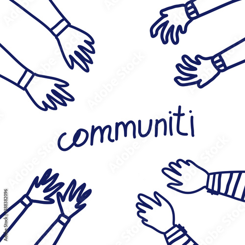 Hands stretch out towards the center. Community inscription in the center. Friendship concept. Vector illustration in the style drawn by hands with a gel pen.
