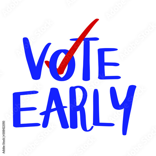 "Vote Early" lettering text design. 2020 presidential campaign in the United States.