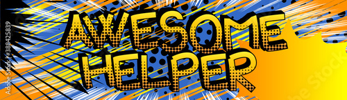 Awesome Helper Comic book style cartoon words on abstract colorful comics background.