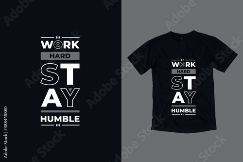 Work hard stay humble modern geometric typography inspirational quotes black t shirt design