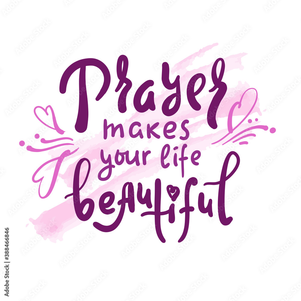 Prayer makes your life beautiful - inspire motivational religious quote. Hand drawn beautiful lettering. Print for inspirational poster, t-shirt, bag, cups, card, flyer, sticker, badge. Cute vector Prayer makes your life beautiful - inspire motivational religious quote. Hand drawn beautiful lettering. Print for inspirational poster, t-shirt, bag, cups, card, flyer, sticker, badge. Cute vector