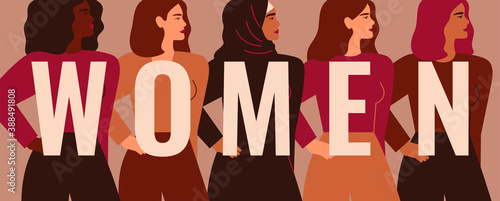 Strong five women and girls of different nationalities and cultures stand side by side behind the word WOMEN. Concept of feminism and female empowerment movement. Vector illustration.