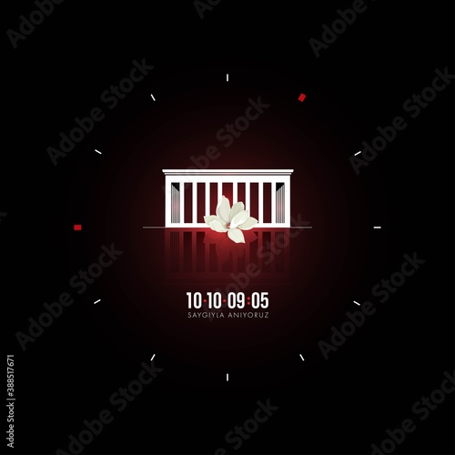 Saygiyla aniyoruz. 10 Kasim 1938. Translate: We remember with respect. November 10 1938 Day of memory mourning of Ataturk in Turkey the president founder of the Turkish Republic.