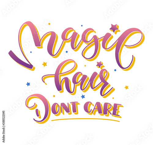 Magic hair don t care  pink vector illustration isolated on a white background. Colored lettering can be used for shopping bag design  phone case  poster  t-shirt and social media.