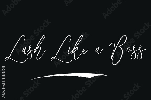 Lash Like a Boss Handwritten White Color Text On Black
Background