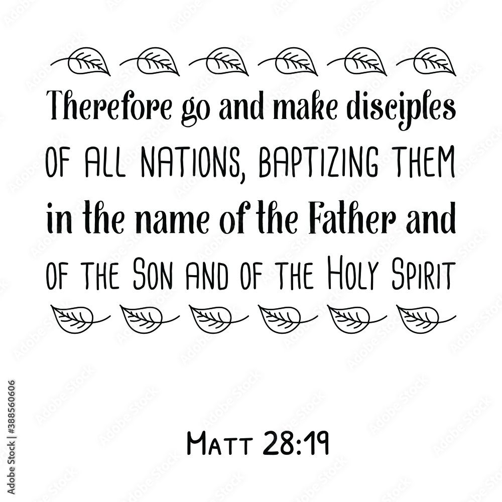 baptizing them in the name of the Father and of the Son and of the Holy ...