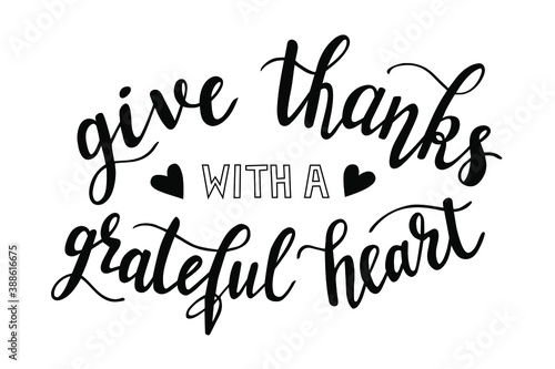 Bild auf Leinwand Give thanks with a grateful heart hand lettering vector for fall, autumn and Thanksgiving day season quotes and phrases for cards, banners, posters, pillow and clothes design