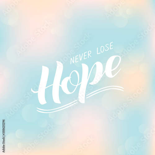 Vector illustration of never lose hope lettering for banner, postcard, poster, clothes, advertisement design. Handwritten text for template, signage, billboard, print. Imitation of brush pen writing
