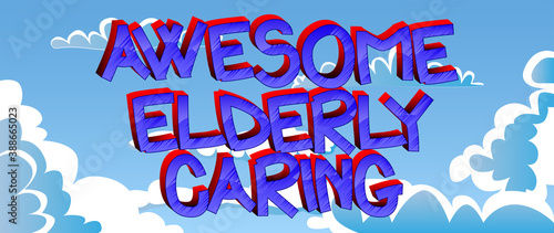 Awesome Elderly Caring Comic book style cartoon words on abstract colorful comics background.