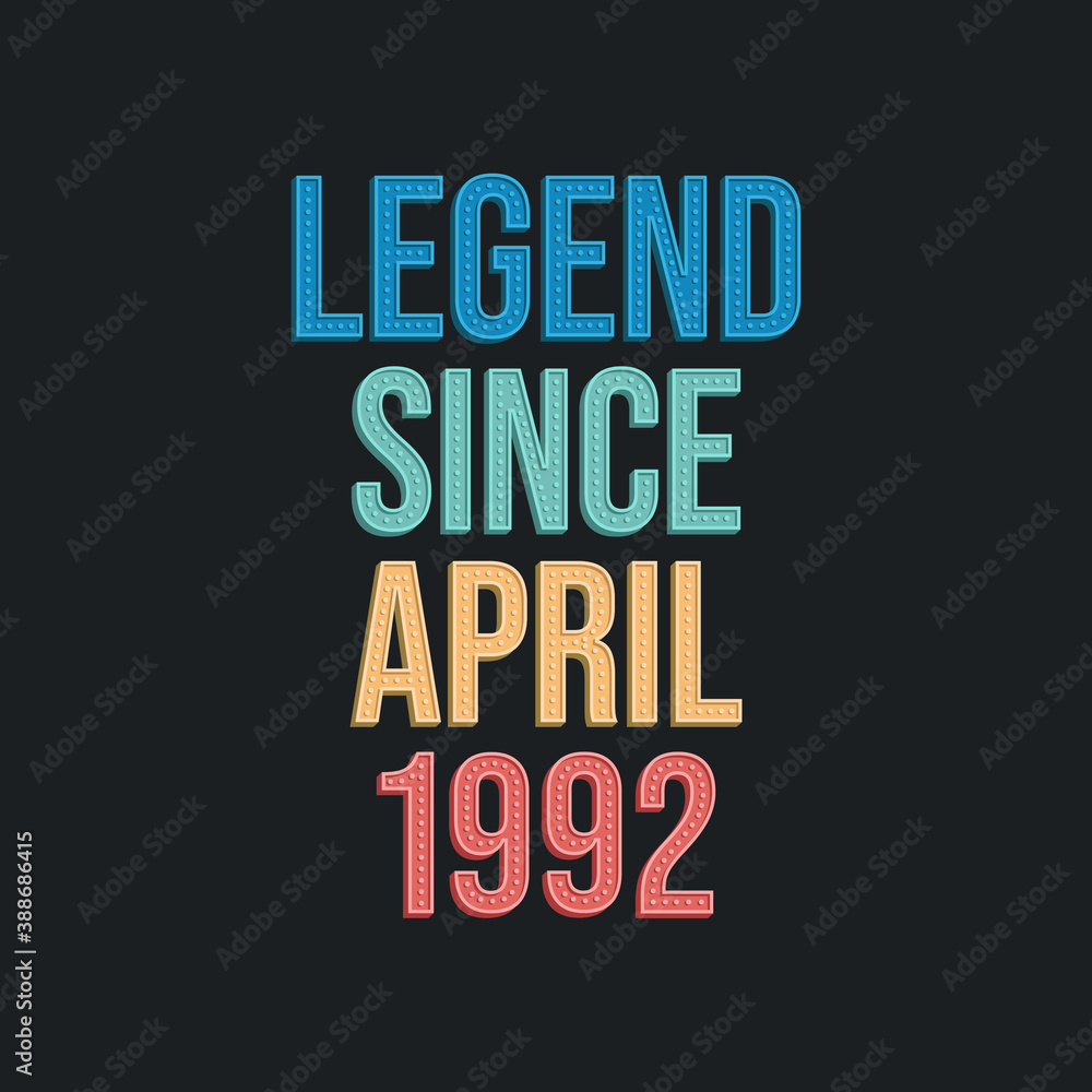 Naklejka premium Legend since April 1992 - retro vintage birthday typography design for Tshirt