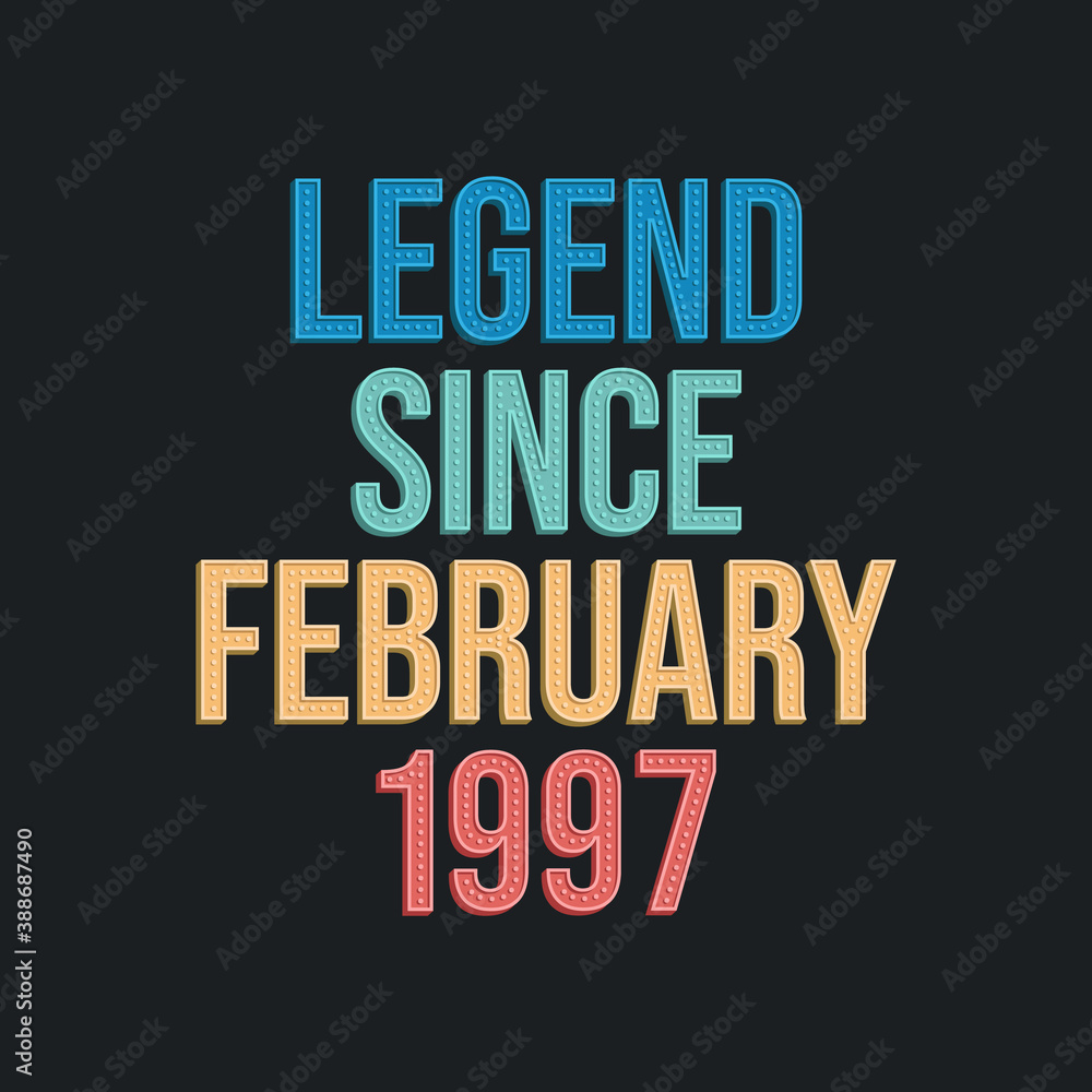 Obraz premium Legend since February 1997 - retro vintage birthday typography design for Tshirt
