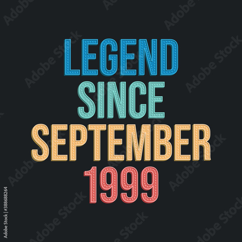 Legend since September 1999 - retro vintage birthday typography design for Tshirt