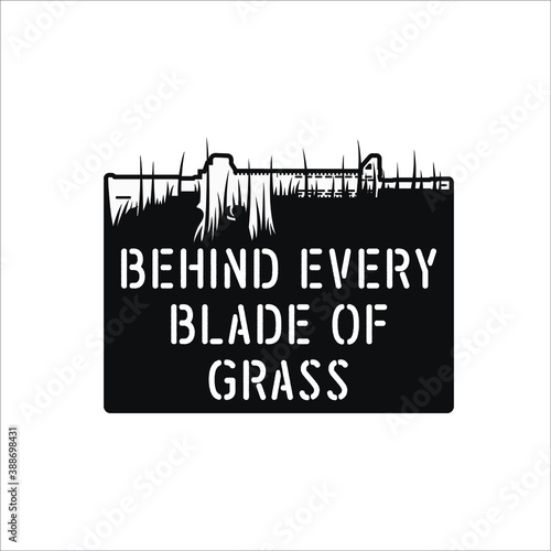 Behind every blade of grass quote