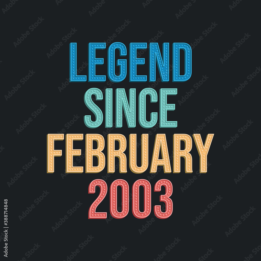 Obraz premium Legend since February 2003 - retro vintage birthday typography design for Tshirt