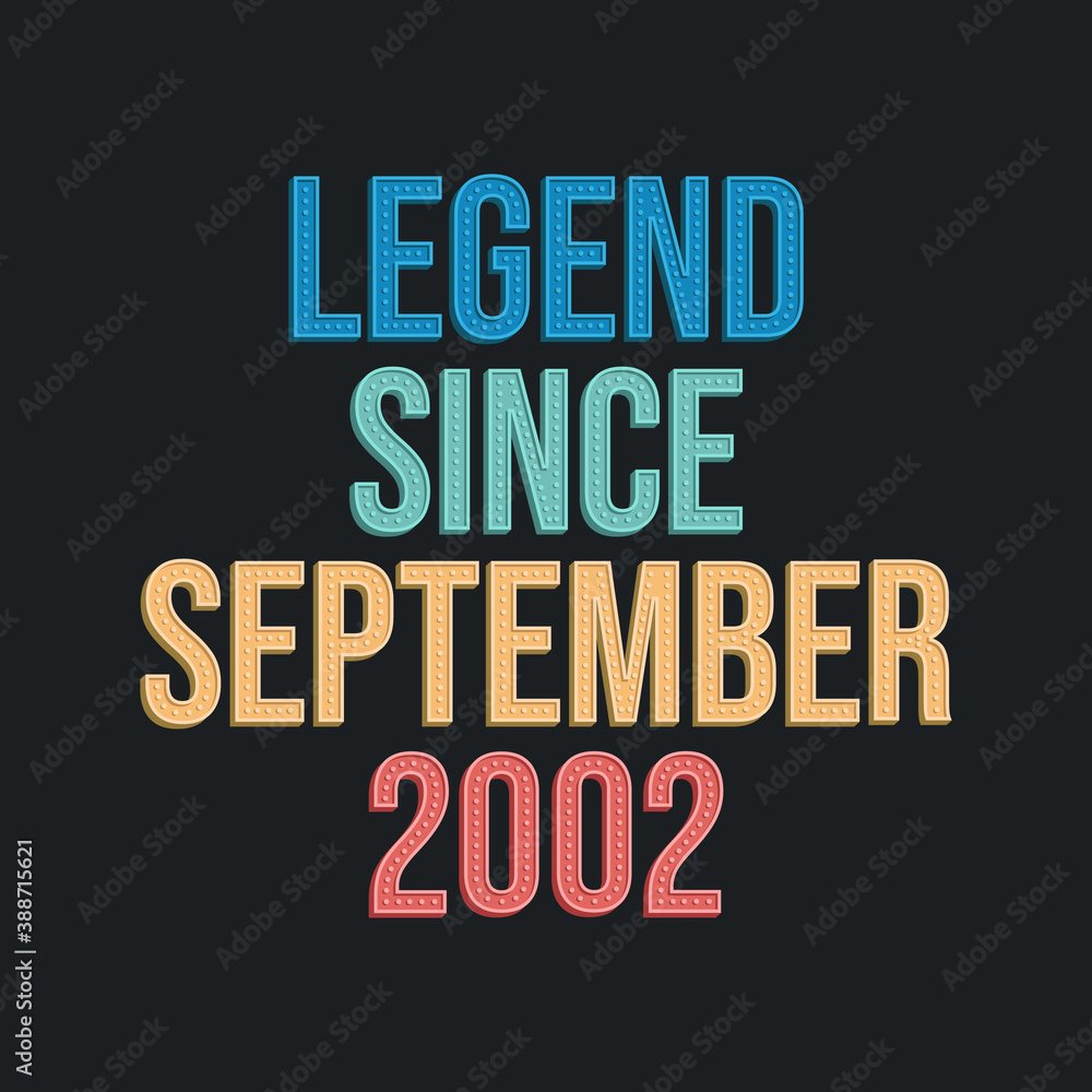 Naklejka premium Legend since September 2002 - retro vintage birthday typography design for Tshirt