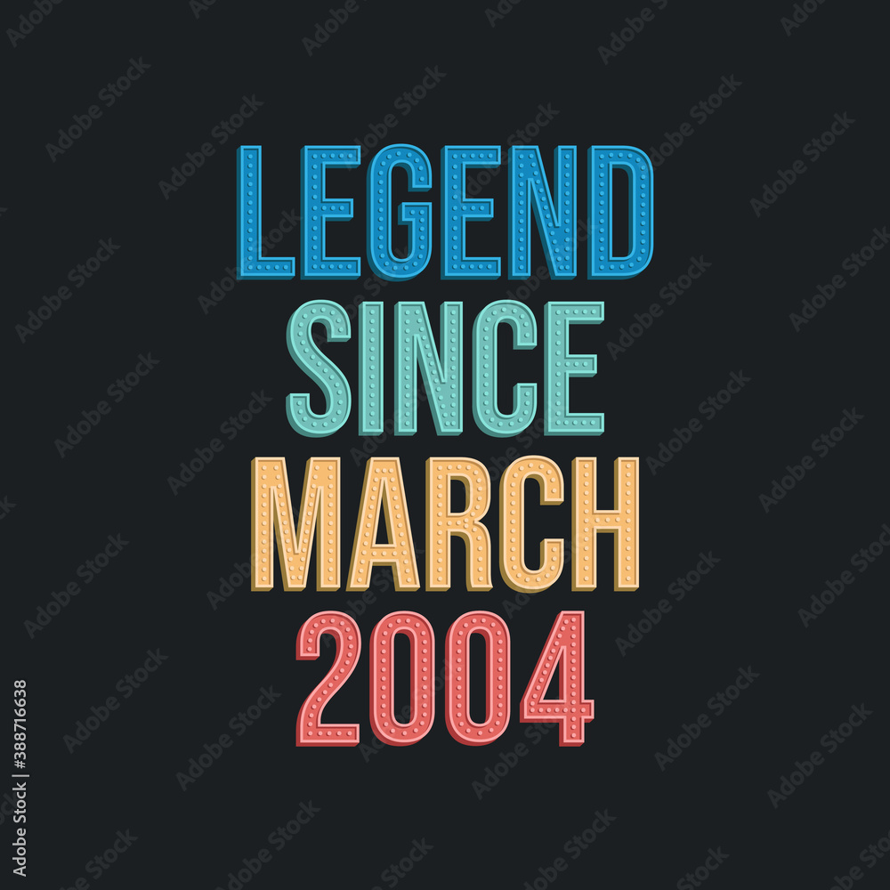 Naklejka premium Legend since March 2004 - retro vintage birthday typography design for Tshirt