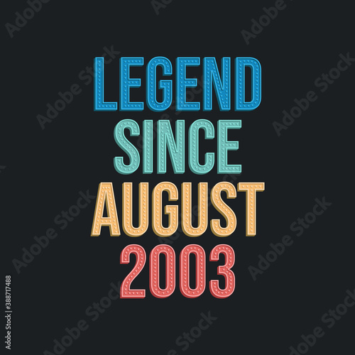 Legend since August 2003 - retro vintage birthday typography design for Tshirt