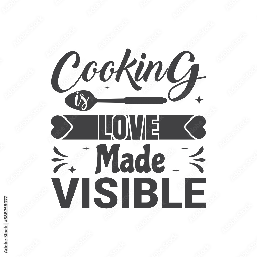 Obraz premium Cooking Is Love Made Visible. T-Shirt Typography Design. Kitchen Design, Vector Illustration Design.Vector typography design. Cooking Design 