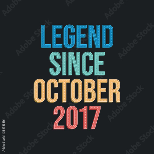 Legend since October 2017 - retro vintage birthday typography design for Tshirt
