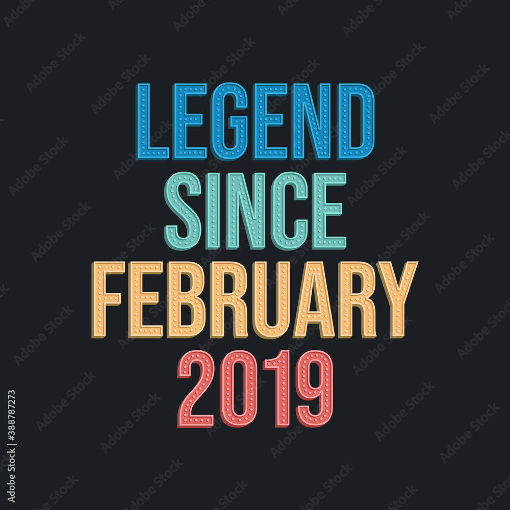 Obraz premium Legend since February 2019 - retro vintage birthday typography design for Tshirt