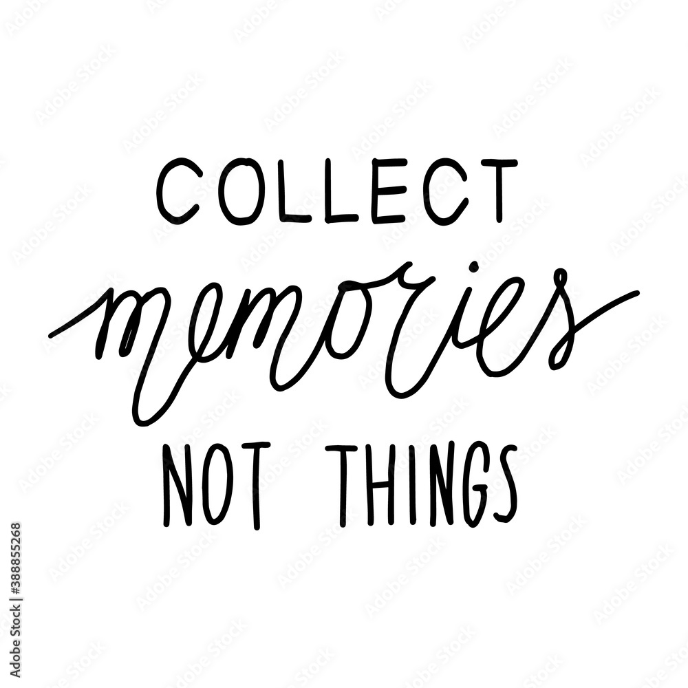 Collect memories not things. Hand drawn lettering. Black and white poster. Stock vector illustration.