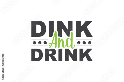 Dink And Drink, Playpickleball, Pickleball Plying, Pickleball Game, Pickleball Player Gift for craft, svg
