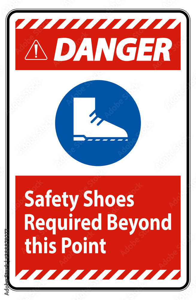 Fototapeta premium Danger Sign Safety Shoes Required Beyond This Point