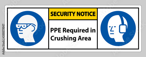 Security Notice Sign PPE Required In Crushing Area Isolate on White Background