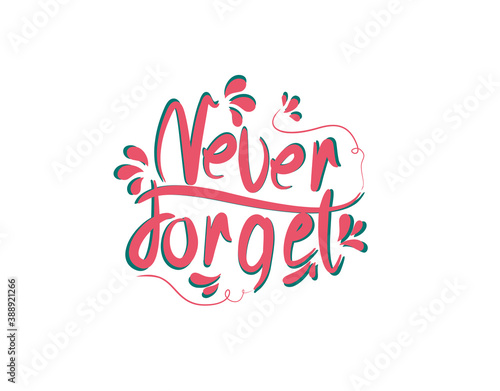 Never Forget lettering text on white background in vector illustration