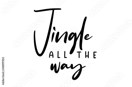 Jingle All the Way. Hand drawn Christmas quote. Typography for Christmas card, design, quote. Vector isolated