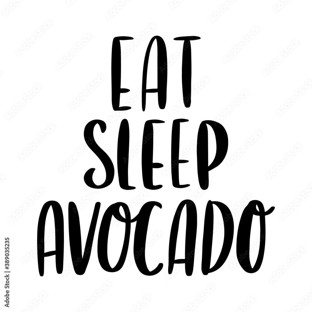 Lettering funny phrase: Eat, sleep, avocado. It can be used for card, mug, brochures, poster, t-shirts, phone case etc. Lettering funny phrase: Eat, sleep, avocado. It can be used for card, mug, brochures, poster, t-shirts, phone case etc.